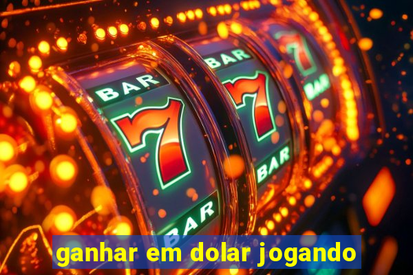 ganhar em dolar jogando